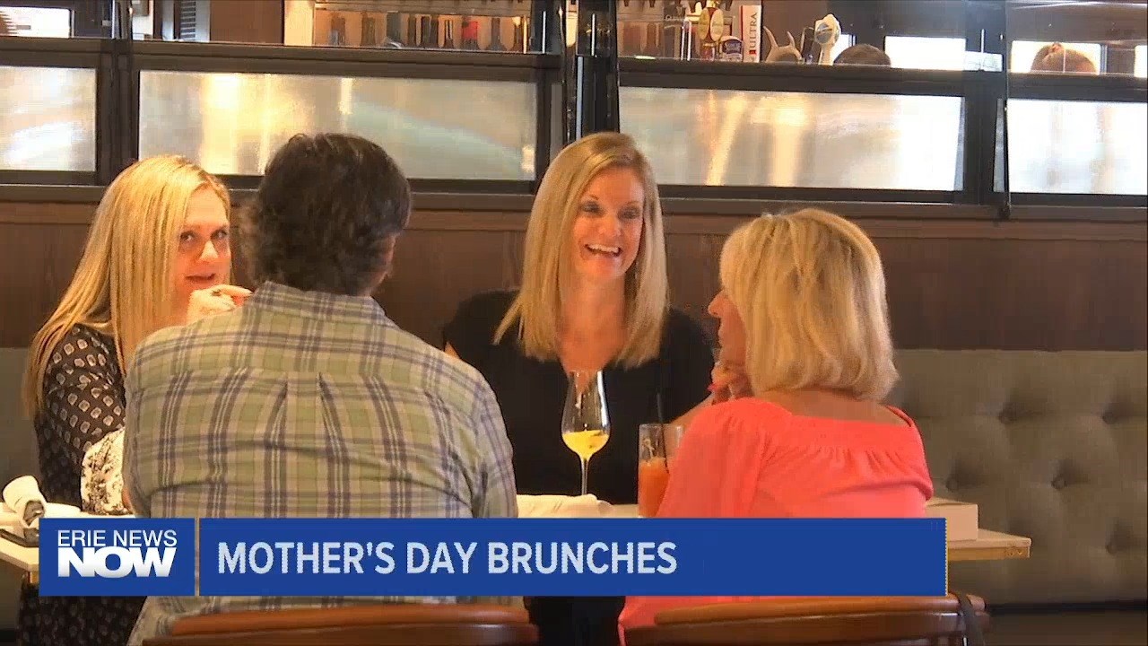 Looking Ahead to Local Mother’s Day Brunches Erie News Now WICU and